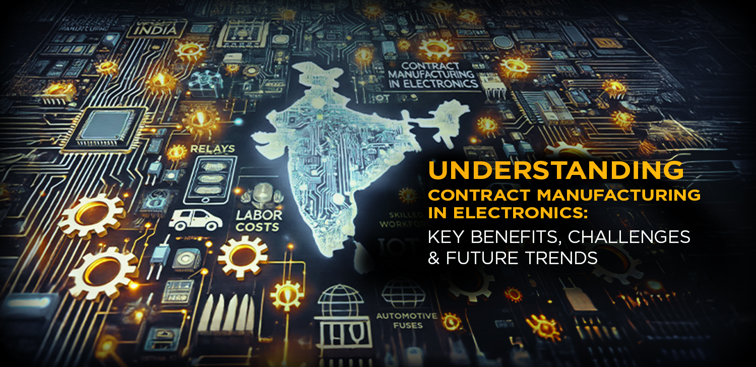 Understanding Contract Manufacturing in Electronics: Key Benefits, Challenges & Future Trends